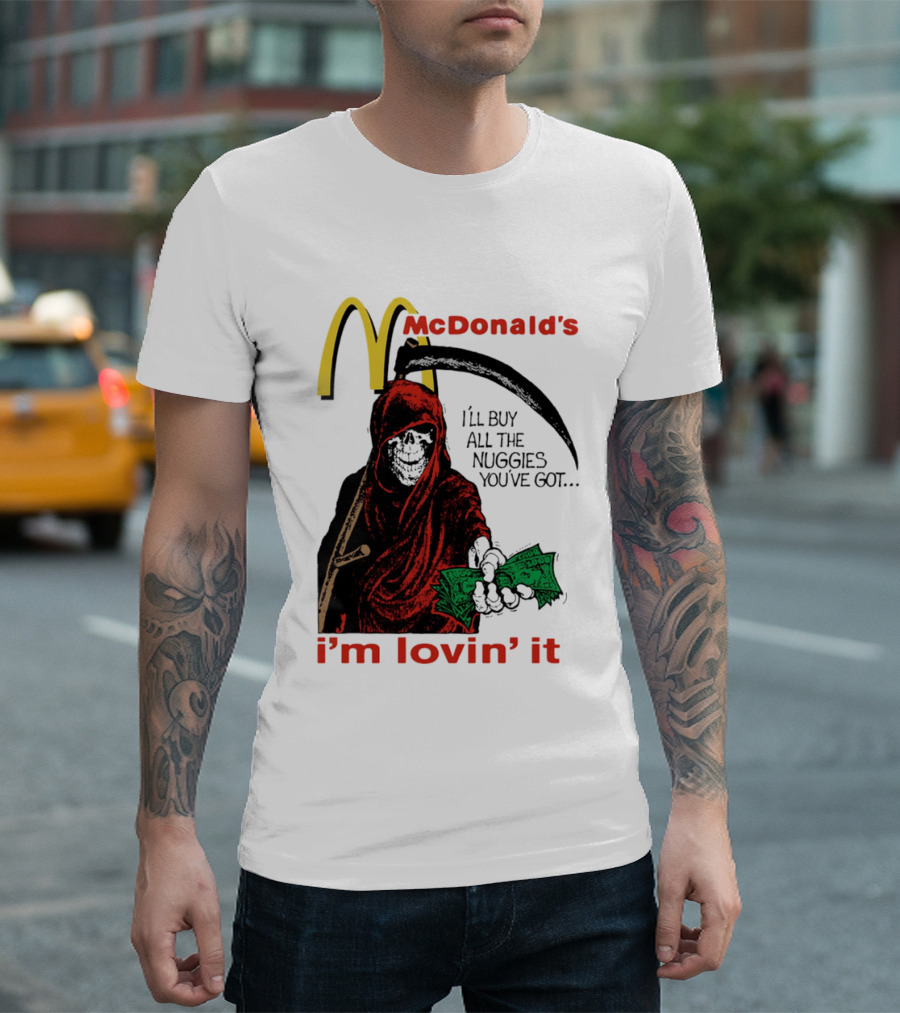 I'm Lovin' It Grim Reaper I'll Buy All The Nuggies McDonald's T-Shirt