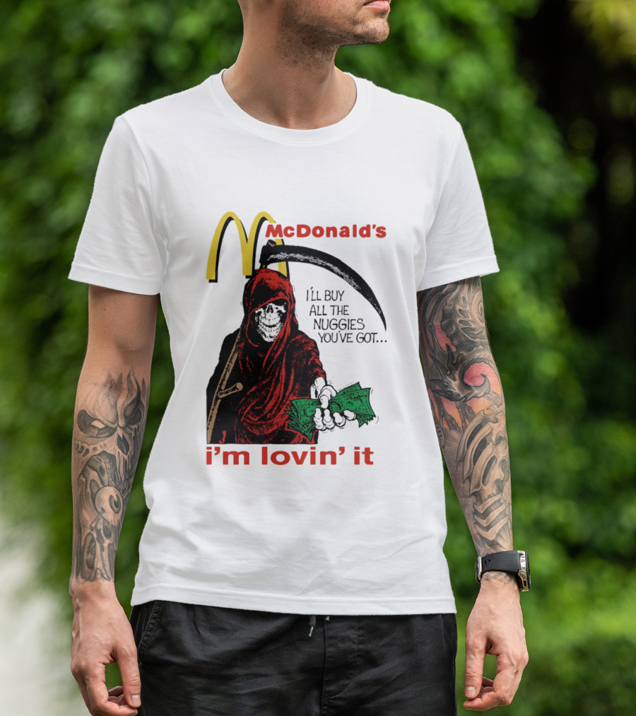 I'm Lovin' It Grim Reaper I'll Buy All The Nuggies McDonald's T-Shirt