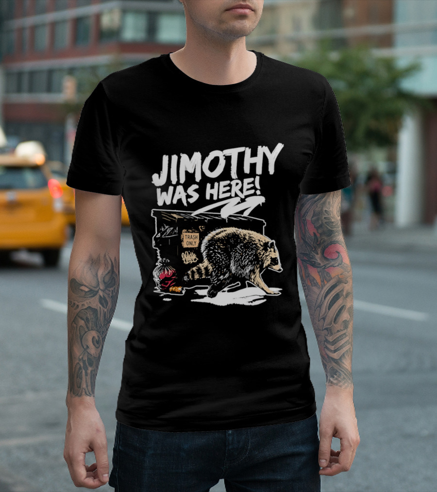Jimothy Was Here Raccoon Dumpster Adventure T-Shirt
