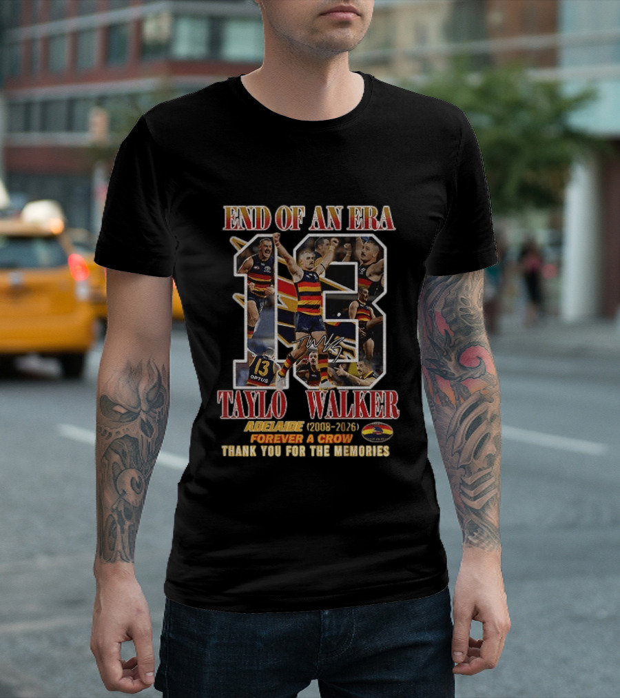 End Of An Era Taylor Walker Adelaide 2008 2026 Forever A Crow Thank You For The Memories T-Shirt