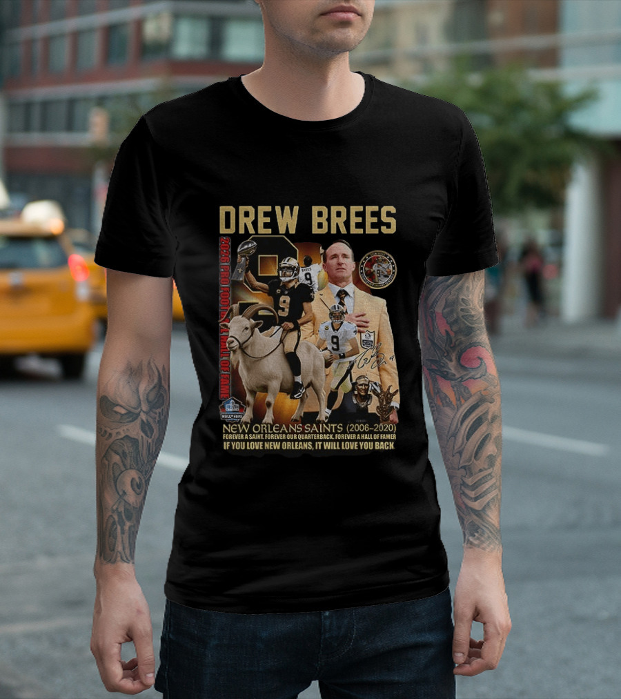 Drew Brees New Orleans Saints 2026 Pro Football Hall Of Fame Legend 2006 2020 Forever A Saint Forever A Hall Of Famer T-Shirt