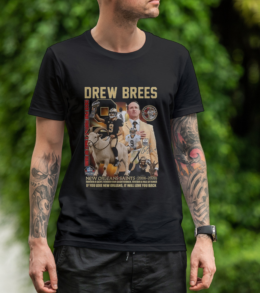 Drew Brees New Orleans Saints 2026 Pro Football Hall Of Fame Legend 2006 2020 Forever A Saint Forever A Hall Of Famer T-Shirt