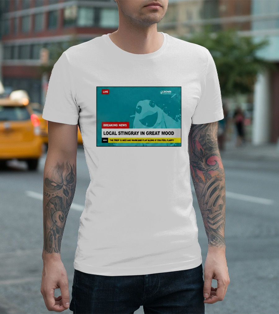 Crown & Anchor Breaking News Local Stingray In Great Mood Flap Along If You Feel Flappy T-Shirt