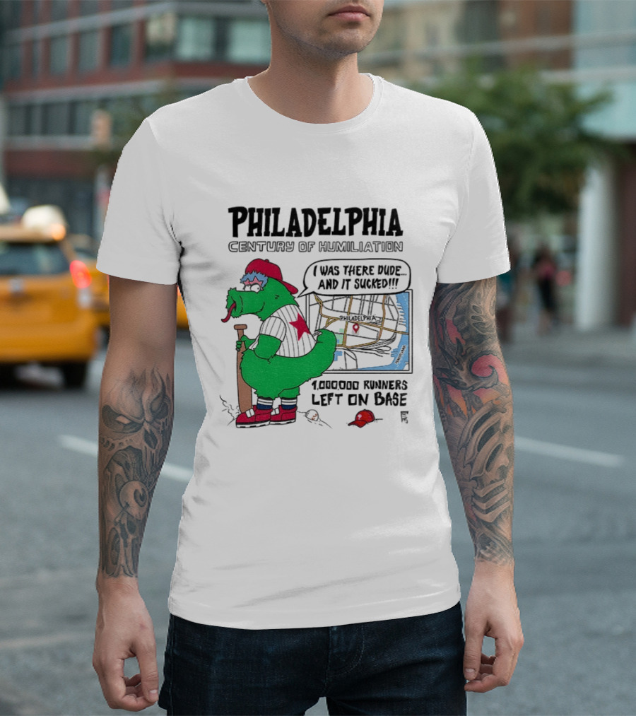 Philadelphia Century Of Humiliation I Was There 1000000 Runners Left On Base T-Shirt