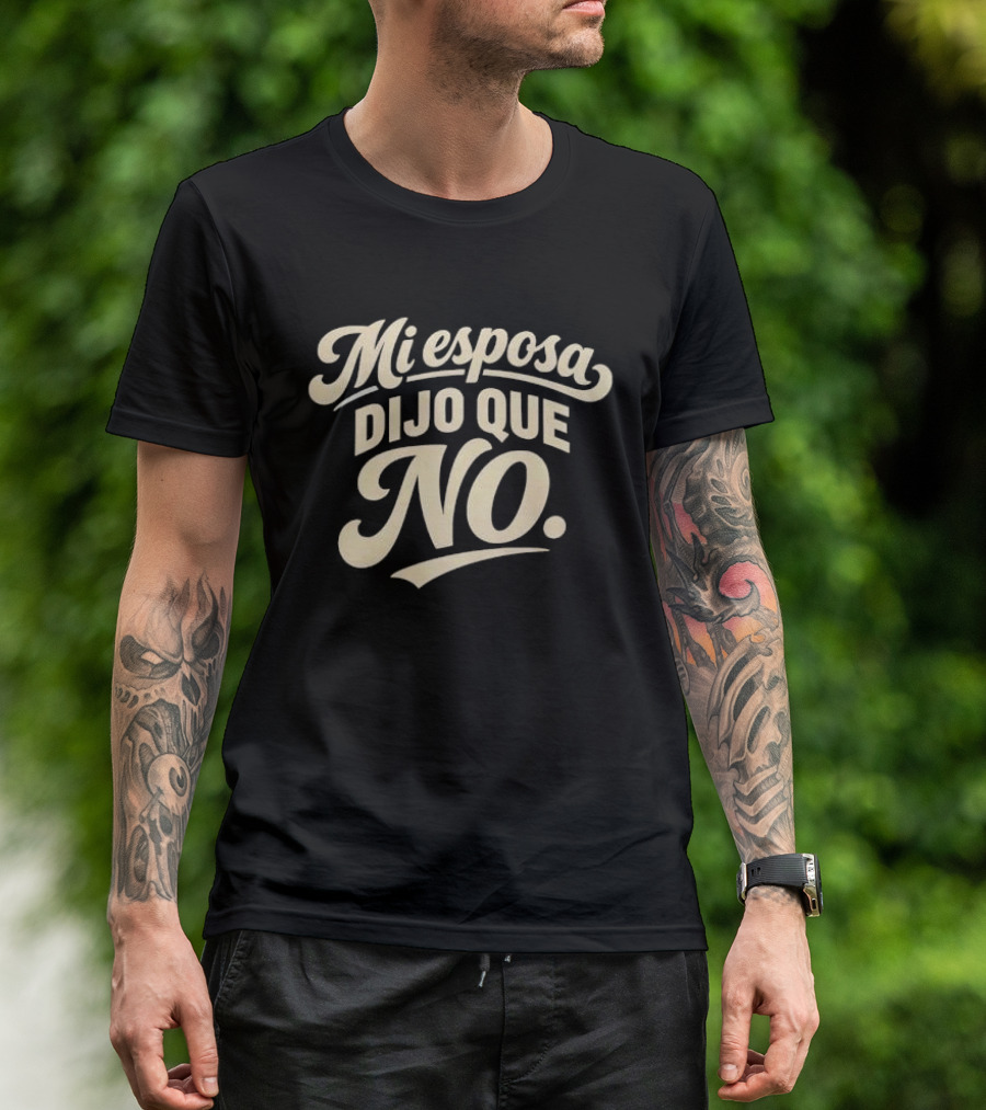 Mi Esposa Dijo Que No Cursive T-Shirt