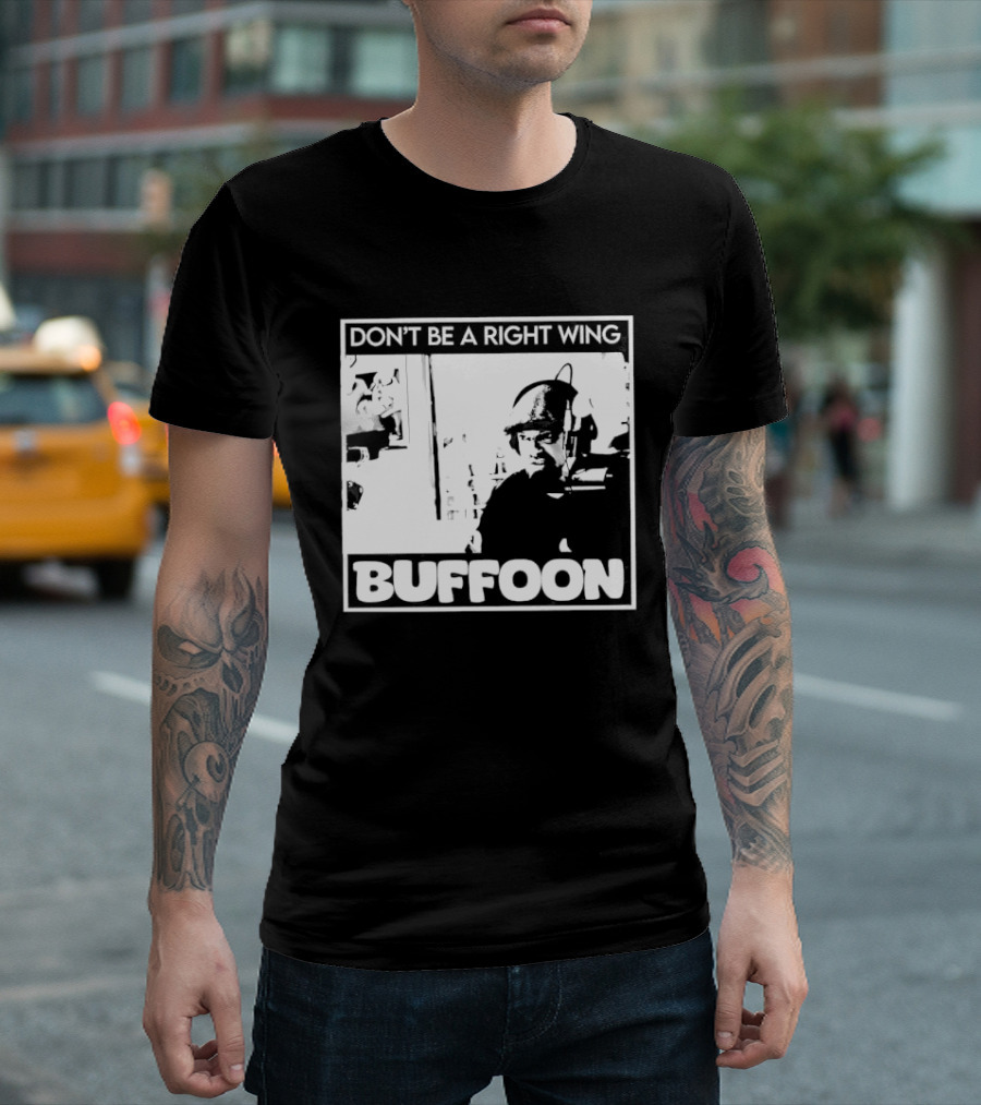 Don't Be A Right Wing Buffoon Headphones Microphone Frame T-Shirt