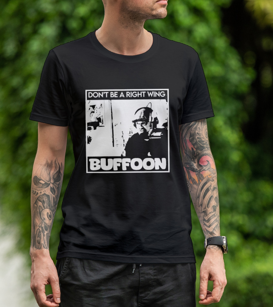 Don't Be A Right Wing Buffoon Headphones Microphone Frame T-Shirt
