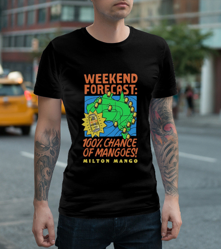 Weekend Forecast 100 Percent Chance Of Mangoes Milton Mango T-Shirt