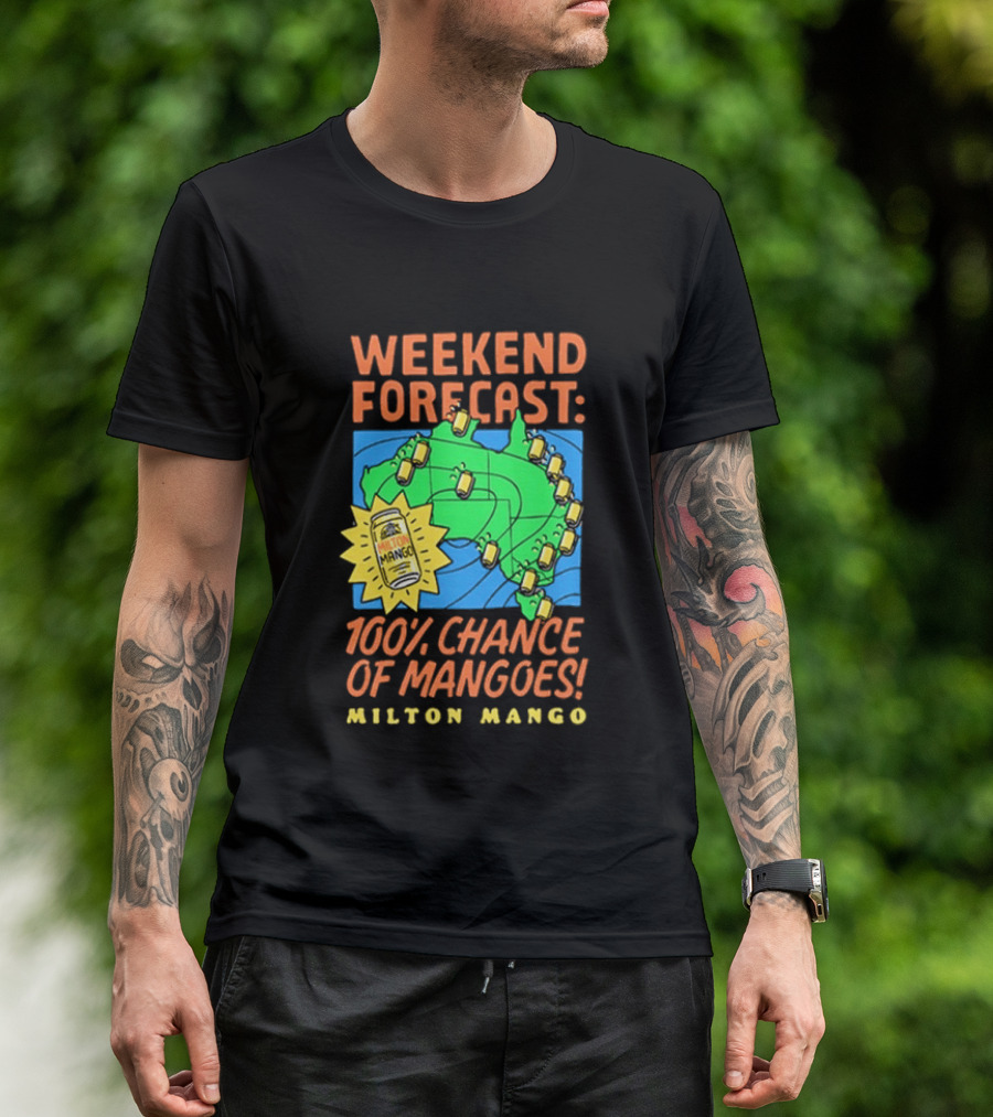 Weekend Forecast 100 Percent Chance Of Mangoes Milton Mango T-Shirt