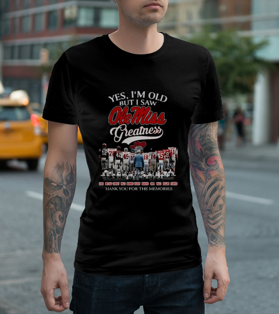Yes I'm Old But I Saw Ole Miss Greatness Coach Vaught Players Thank You For The Memories T-Shirt