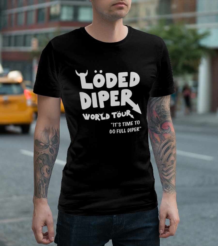 Löded Diper World Tour It's Time To Go Full Diper T-Shirt