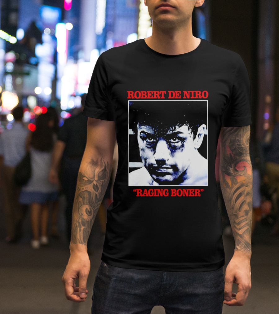 Robert De Niro Raging Boner T-Shirt