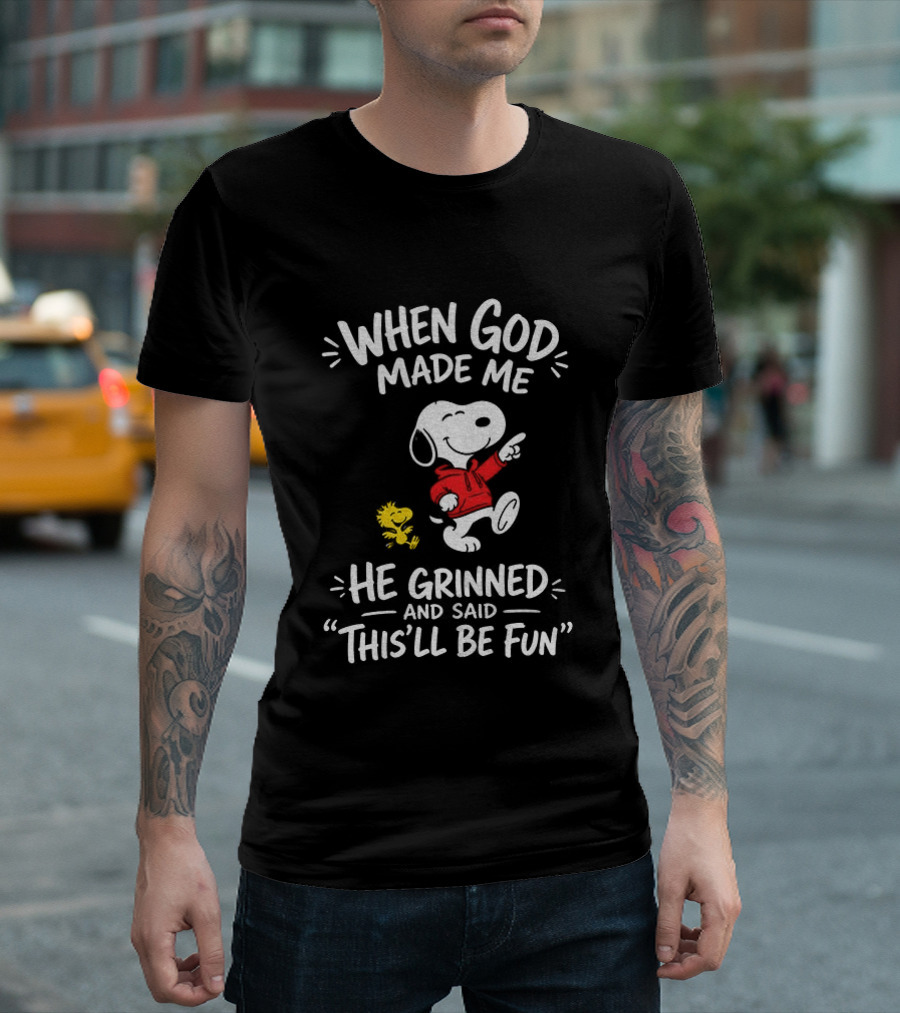 When God Made Me He Grinned And Said This'll Be Fun Snoopy And Woodstock T-Shirt