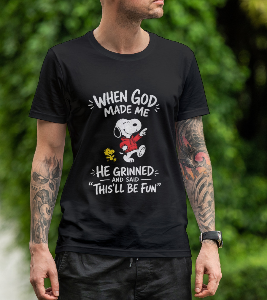 When God Made Me He Grinned And Said This'll Be Fun Snoopy And Woodstock T-Shirt