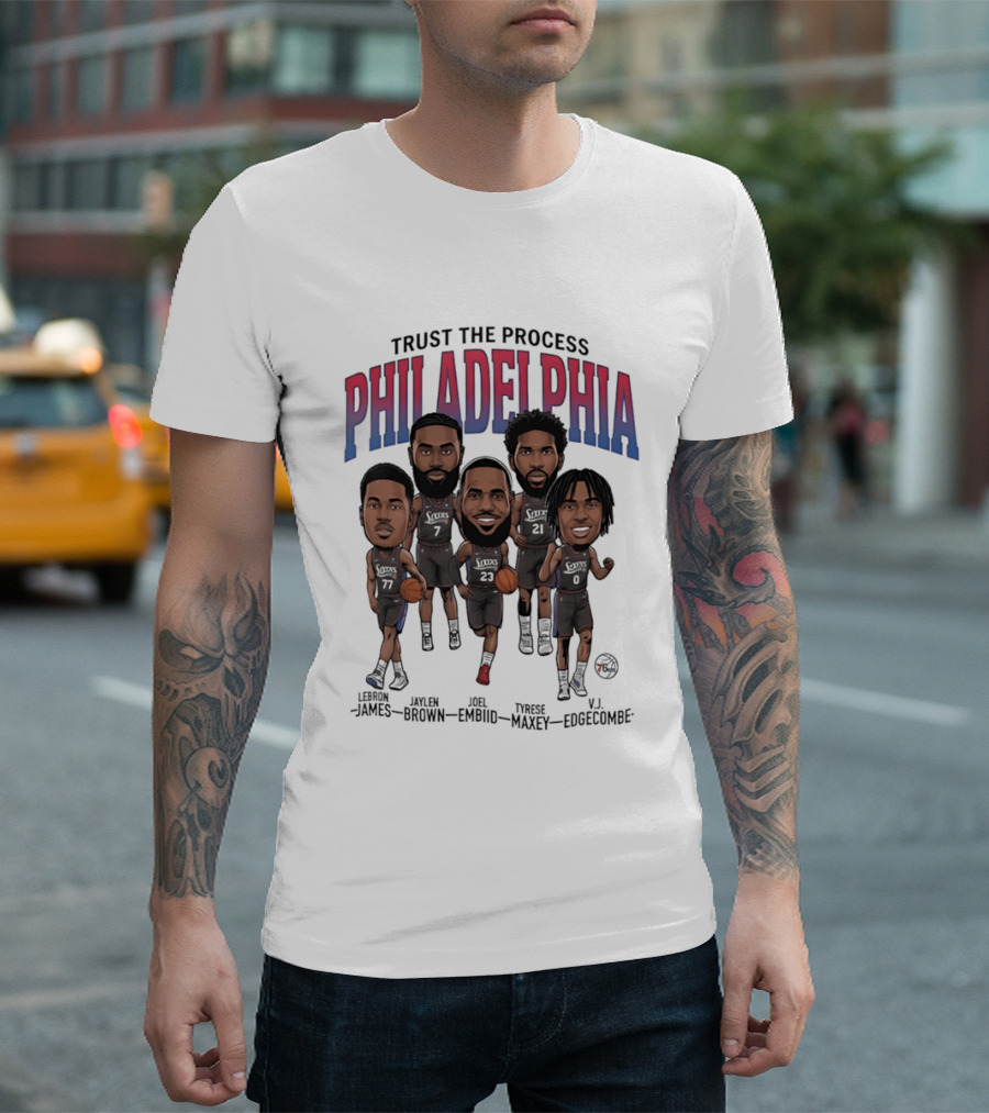 Trust The Process Philadelphia LeBron James Joel Embiid Tyrese Maxey Jaylen Brown VJ Edgecombe Caricature T-Shirt