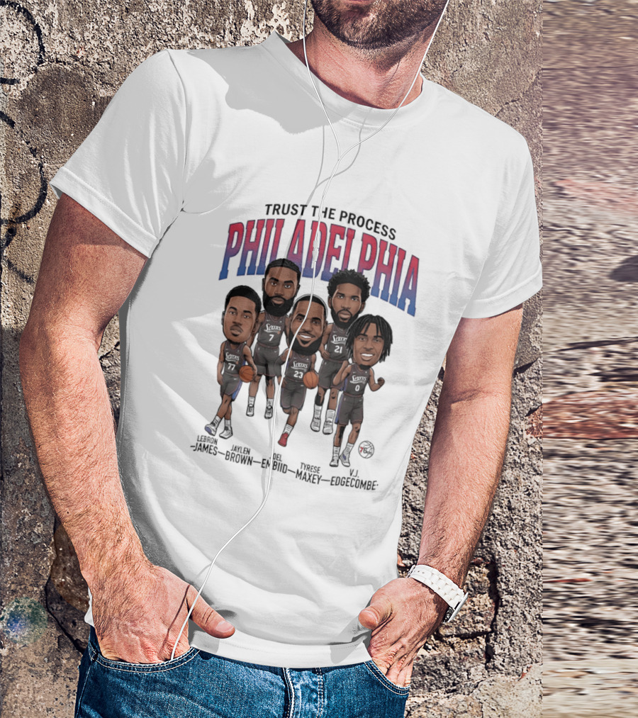 Trust The Process Philadelphia LeBron James Joel Embiid Tyrese Maxey Jaylen Brown VJ Edgecombe Caricature T-Shirt