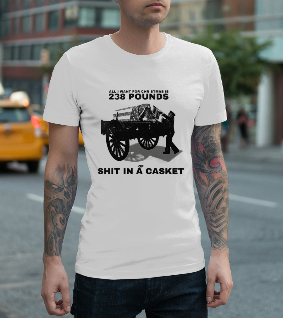 Military Wagon All I Want For Christmas Is 238 Pounds Of Shit In A Casket T-Shirt