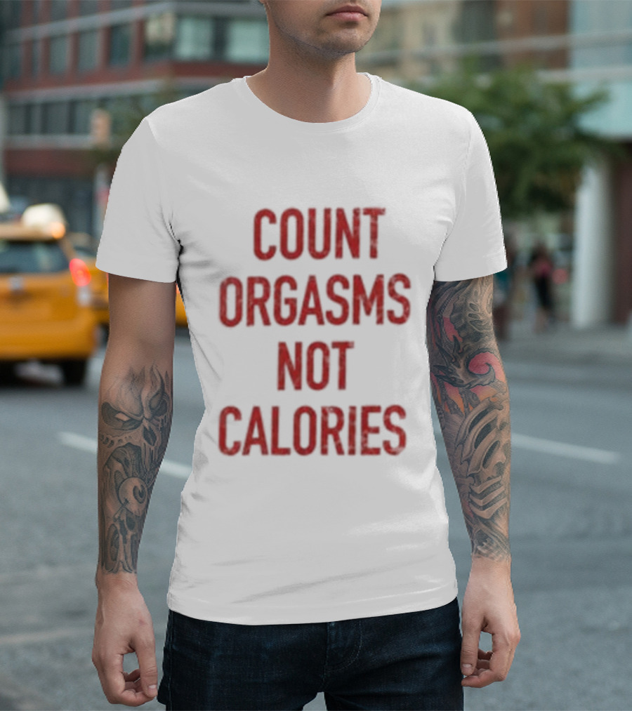 Gayle Rankin Count Orgasms Not Calories Empowering T-Shirt
