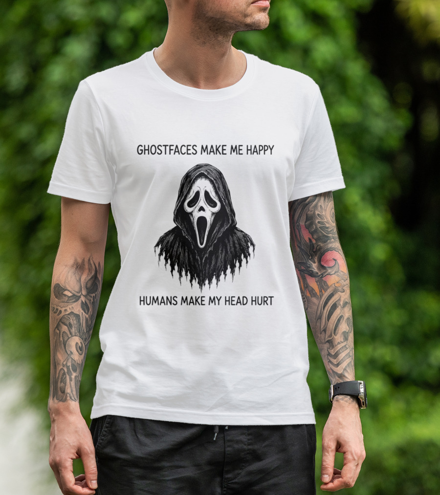 Ghostfaces Make Me Happy Humans Make My Head Hurt Scream T-Shirt