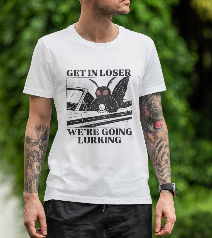 Get In Loser Mothman Car Meme We're Going Lurking Cryptid Humor T-Shirt