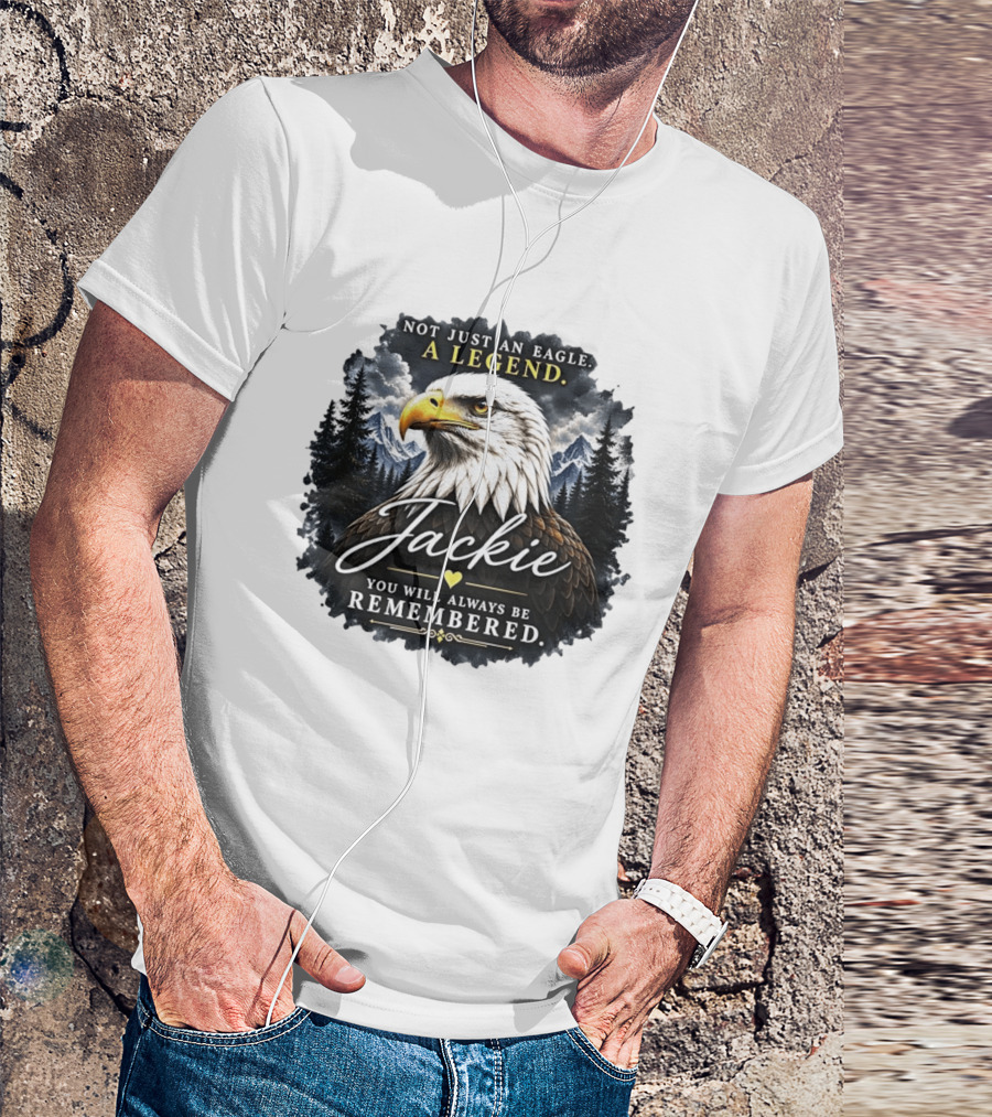 Not Just An Eagle A Legend Jackie You Will Always Be Remembered Pine Forest Mountains T-Shirt