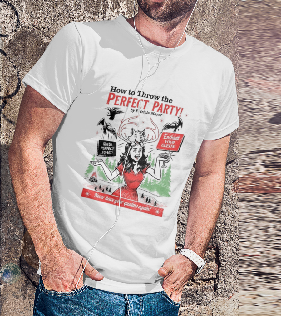 How To Throw The Perfect Party Patricia Widow's Bay Horror Eventual Victim Planning Season Your Guestroom T-Shirt