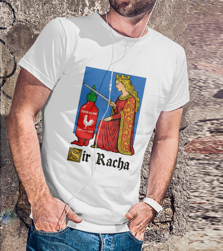 Sir Racha Sriracha Hot Chili Sauce Royalty Knight Royals T-Shirt