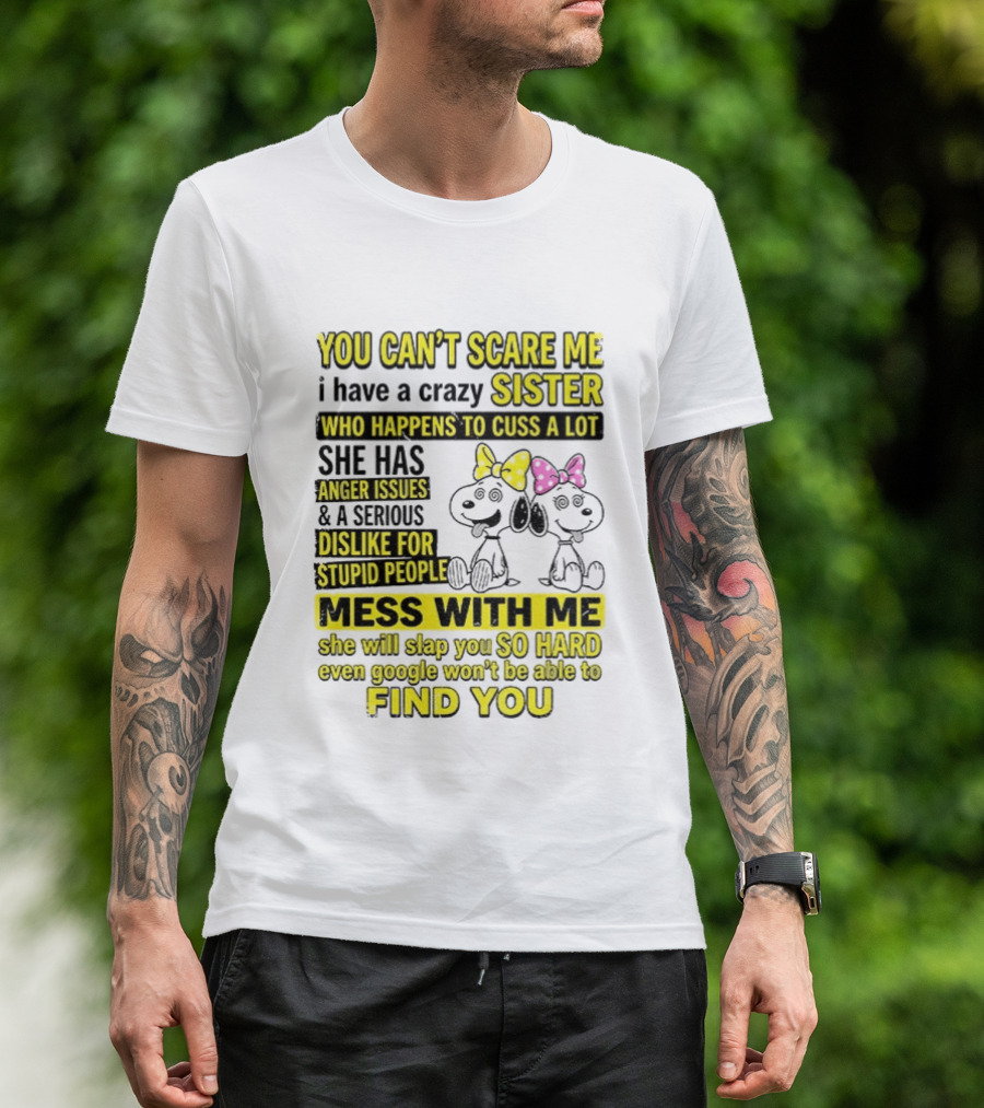 Snoopy Belle Sister Can't Scare Me Crazy Sister Cuss Dislike Stupid People T-Shirt