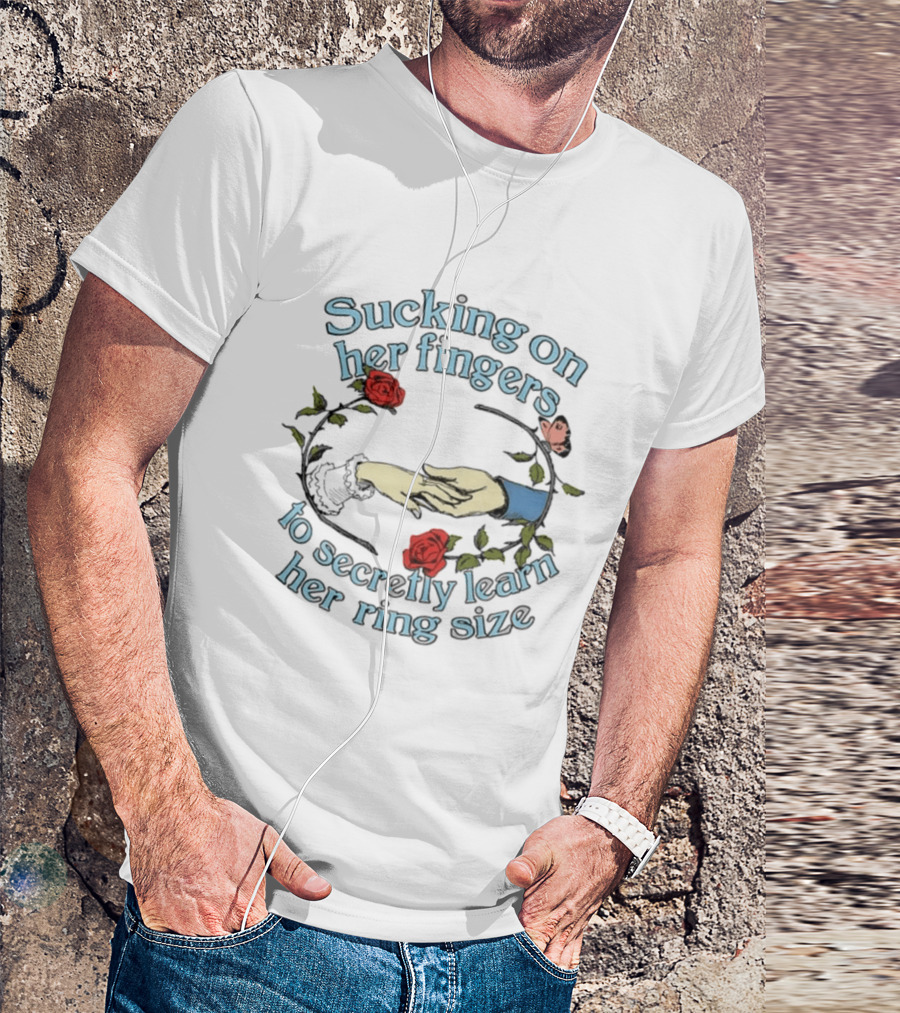 Sucking On Her Fingers Rose Wreath Holding Hands Butterfly To Secretly Learn Her Ring Size T-Shirt