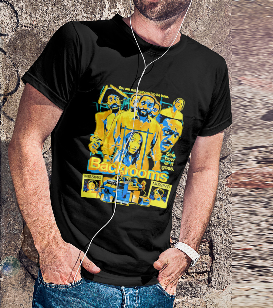 Backrooms You Are Not Supposed To Be Here Missing Person Mystery See How Far It Goes T-Shirt