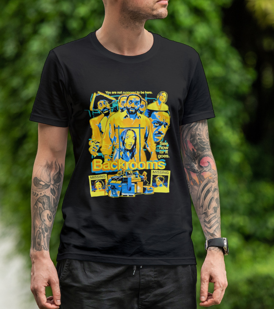 Backrooms You Are Not Supposed To Be Here Missing Person Mystery See How Far It Goes T-Shirt