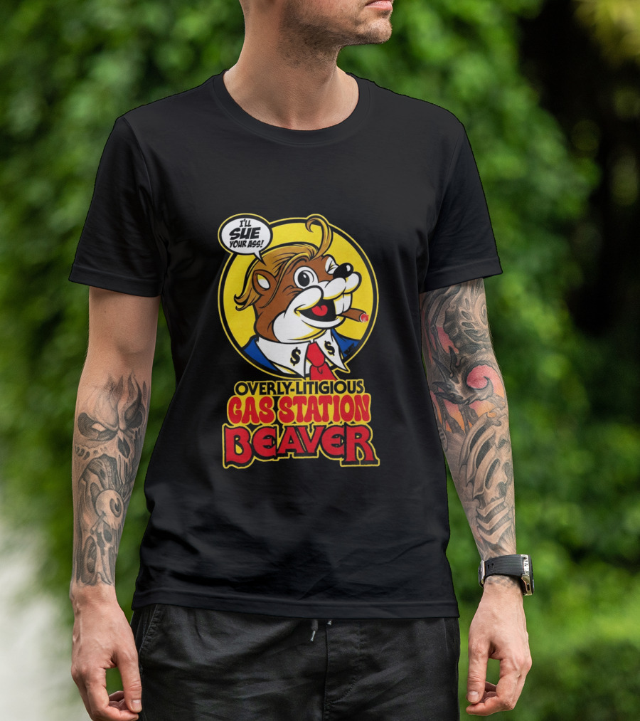 I'll Sue Your Ass Overly Litigious Gas Station T-Shirt