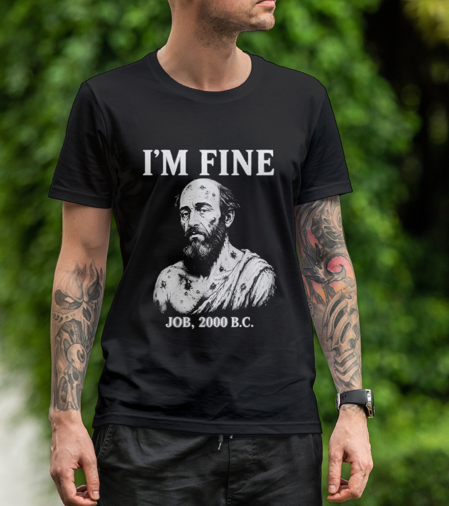 I'M Fine Job 2000 BC Bearded Man Bust T-Shirt