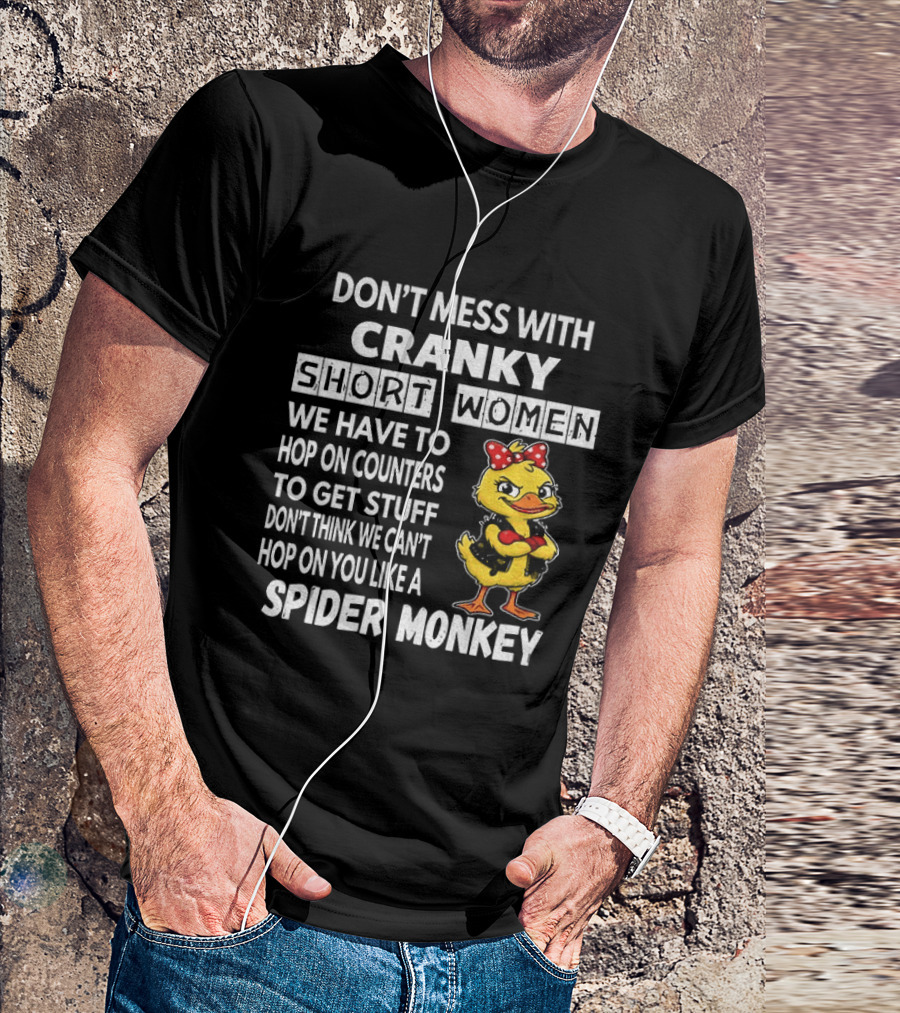Cranky Short Women Don't Mess Hop On Counters Spider Monkey Duck T-Shirt
