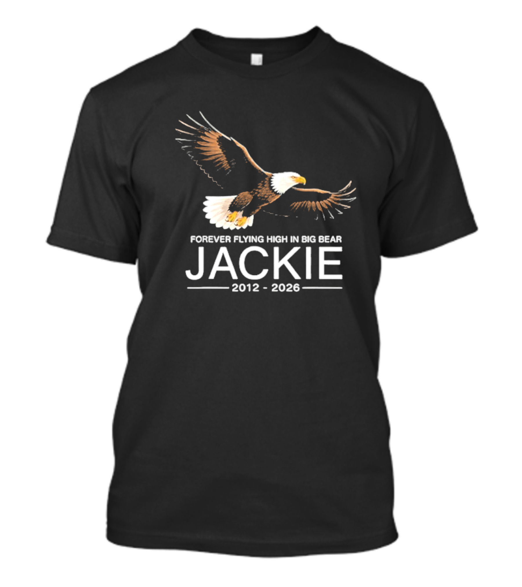 Jackie Forever Flying High Bald Eagle Memorial 2012 2026 Big Bear T-Shirt