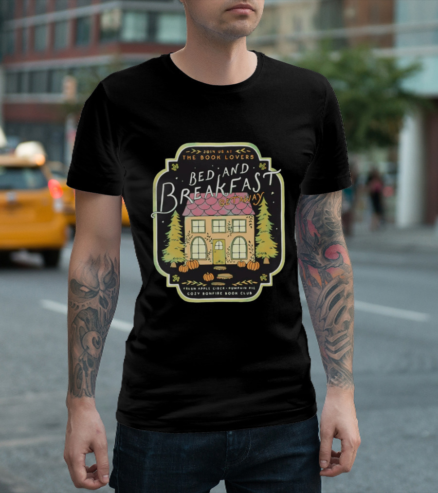 Join Us At The Book Lovers Bed And Breakfast Getaway Cozy Bonfire Club Autumn Cottage Pumpkins Pines Fresh Apple Cider Pumpkin Pie T-Shirt