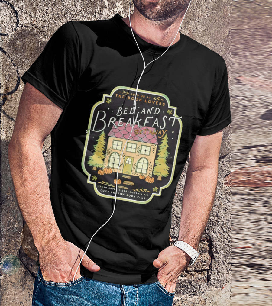 Join Us At The Book Lovers Bed And Breakfast Getaway Cozy Bonfire Club Autumn Cottage Pumpkins Pines Fresh Apple Cider Pumpkin Pie T-Shirt