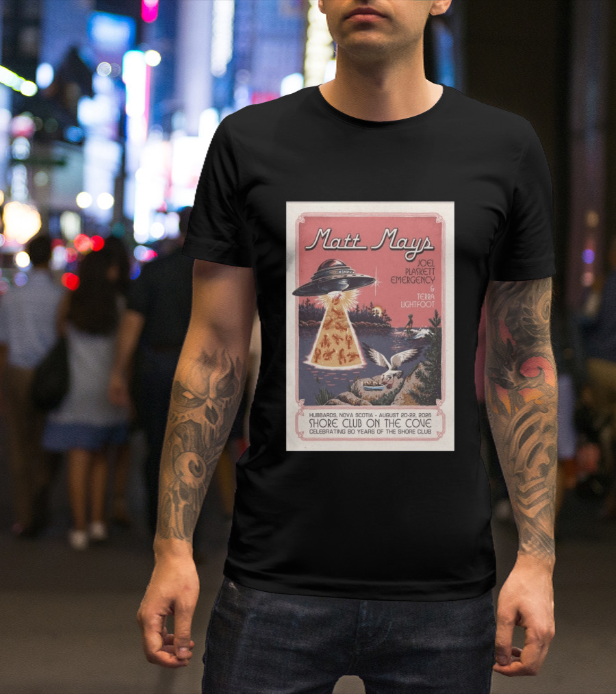 Matt Mays Joel Plaskett Emergency Terra Lightfoot Hubbards Nova Scotia August 20 22 2026 Shore Club On The Cove Celebrating 80 Years T-Shirt