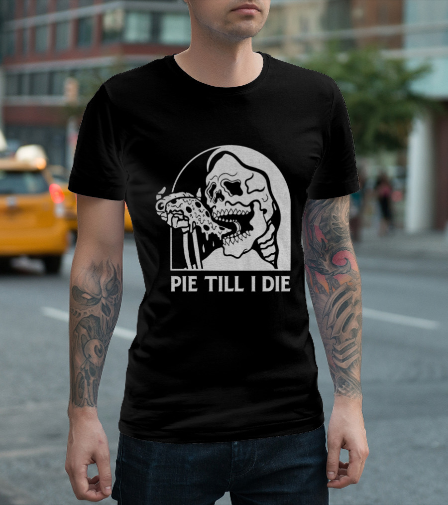 Skeleton Eating Pizza Pie Till I Die Halloween Humor T-Shirt