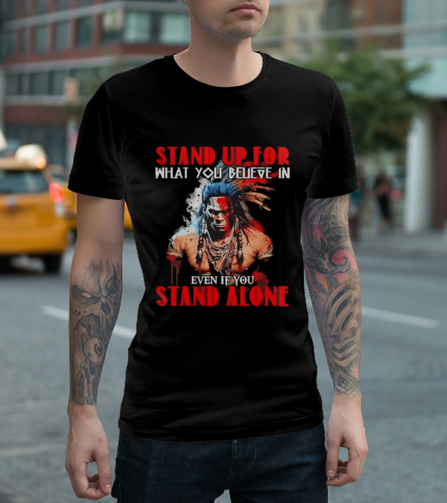 Stand Up For What You Believe In Even If You Stand Alone Face Paint Feathers T-Shirt