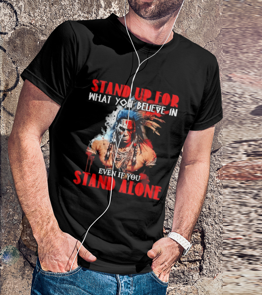 Stand Up For What You Believe In Even If You Stand Alone Face Paint Feathers T-Shirt