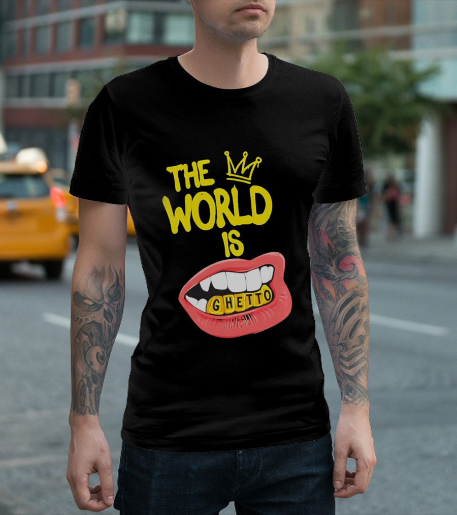The World Is Ghetto Gold Grillz With Crown Hip Hop Culture T-Shirt