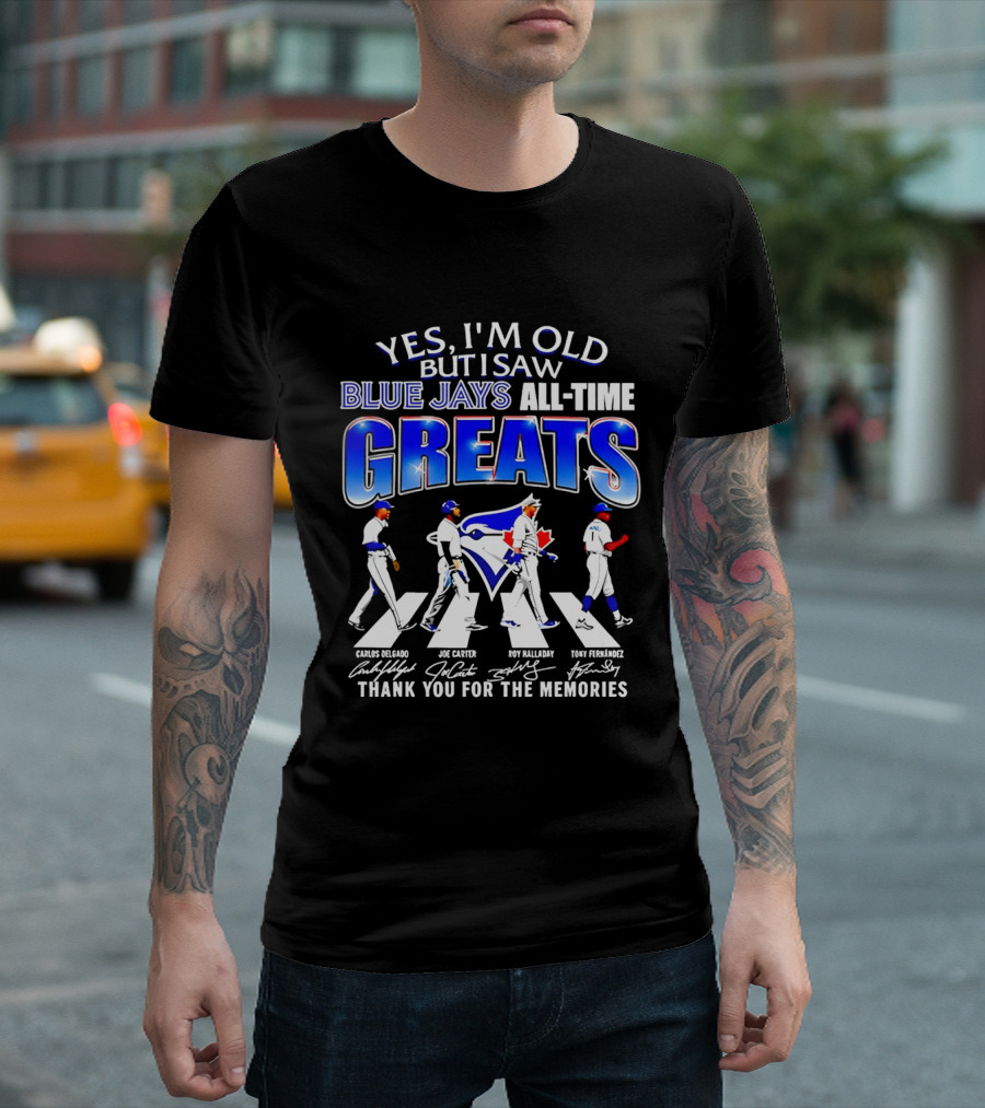 Yes I'm Old But I Saw Blue Jays All Time Greats Carlos Delgado Joe Carter Roy Halladay Tony Fernandez Abbey Road T-Shirt