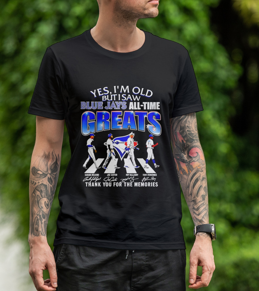 Yes I'm Old But I Saw Blue Jays All Time Greats Carlos Delgado Joe Carter Roy Halladay Tony Fernandez Abbey Road T-Shirt