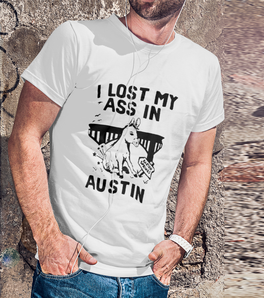 I Lost My Ass In Austin Barton Springs Injured Donkey Bridge T-Shirt