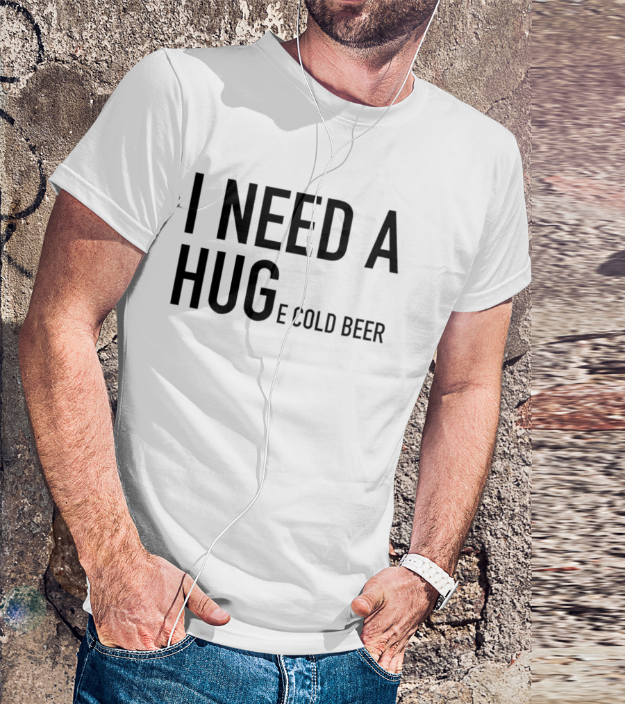I Need A Huge Cold Beer Playful T-Shirt
