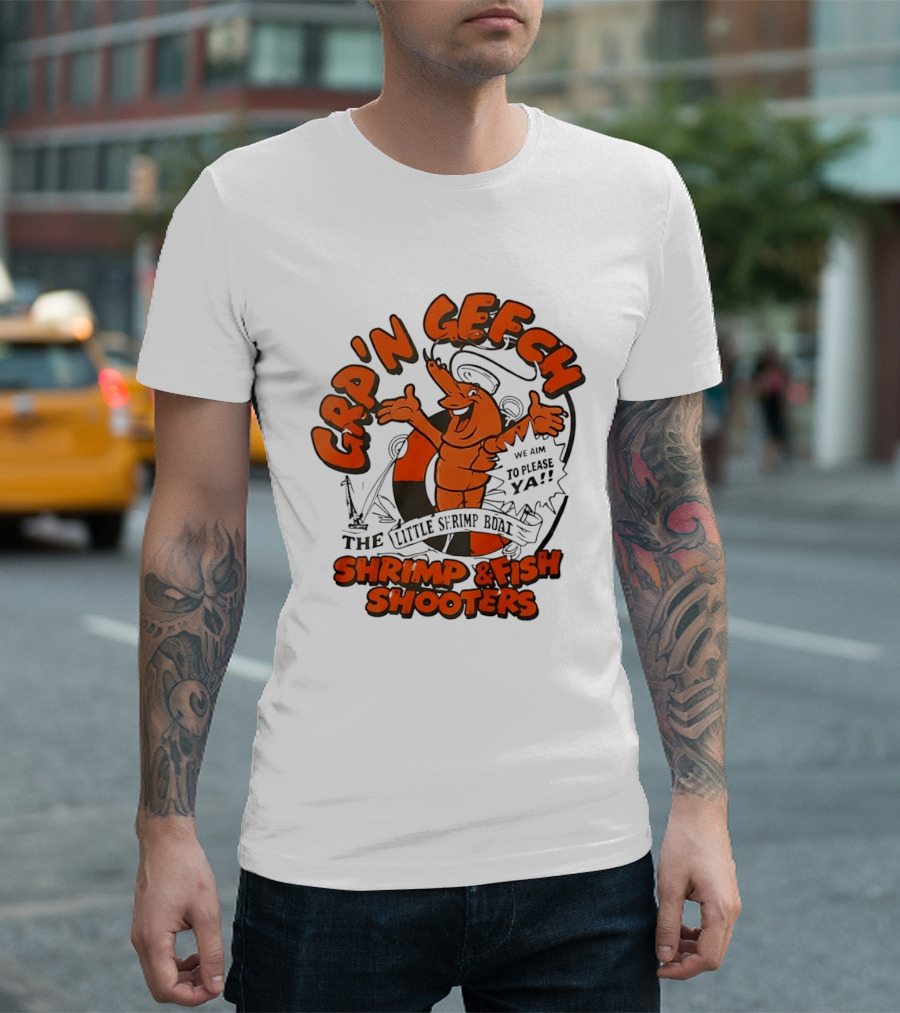 GRP'N GECH We Aim To Please Ya The Little Shrimp Boat Shrimp & Fish Shooters T-Shirt