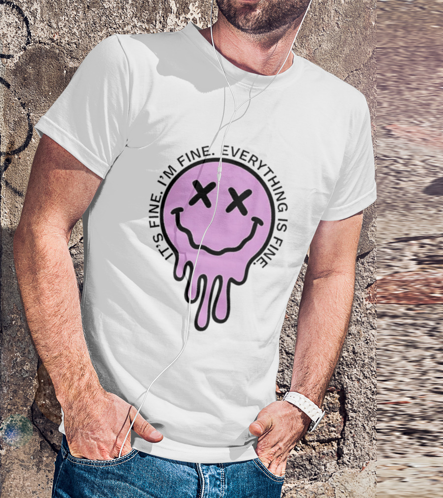 Its Fine Im Fine Everything Is Fine Pink Melting Dripping Smiley Face T-Shirt