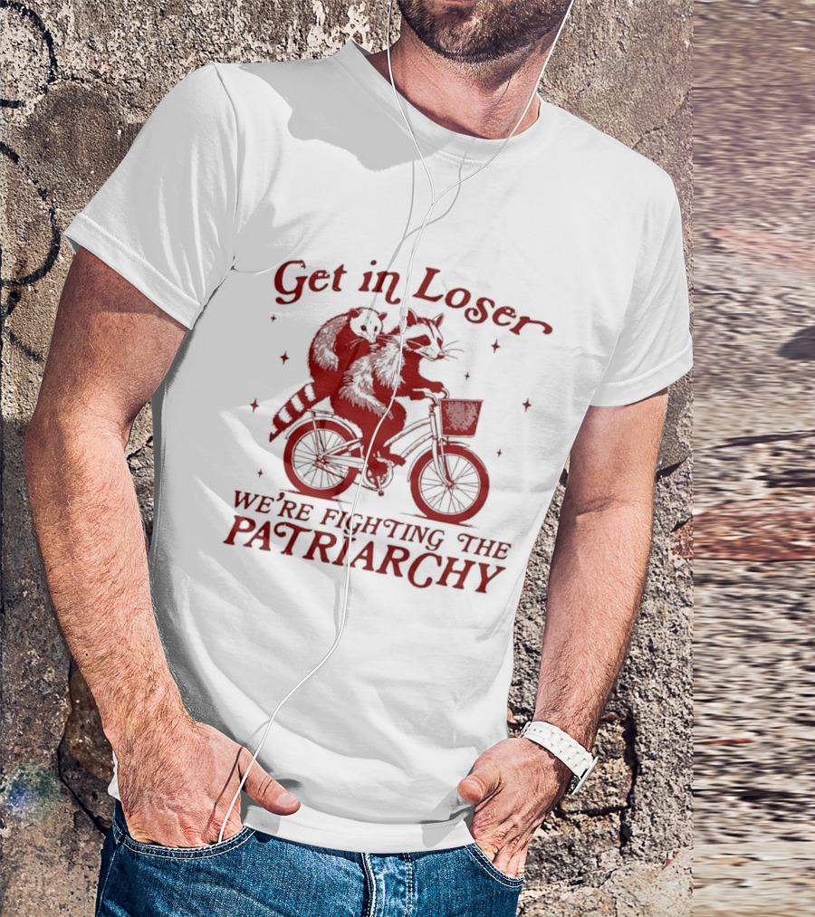 Get In Loser We're Fighting The Patriarchy Opossum Raccoon Bicycle Adventure T-Shirt