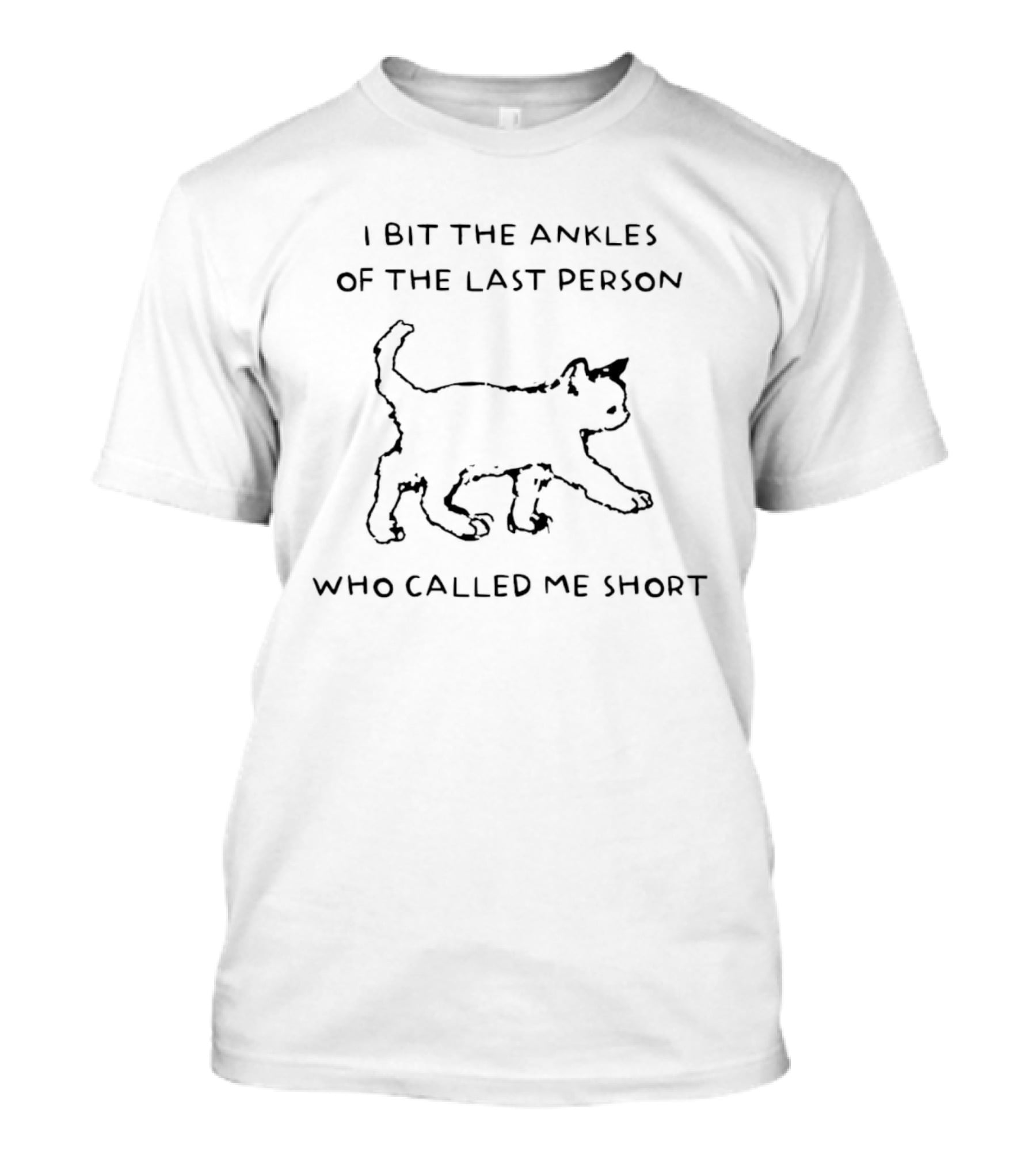 I Bit The Ankles Of The Last Person Who Called Me Short Cat T-Shirt